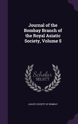 Asiatic Society Of B - Journal of the Bombay Branch of the Royal Asiat - X555z