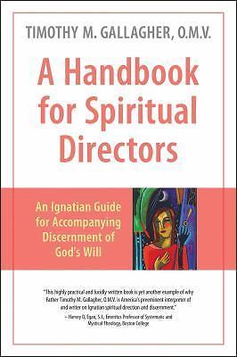 A Handbook for Spiritual Directors: An Ignatian Guide for Accompanying Discernm