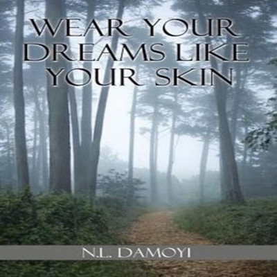 WEAR YOUR DREAMS LIKE YOUR SKIN N.L. Damoyi Hardcover Author Solu