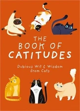 The Book of Catitudes: Dubious Wit & Wisdom from Cats (Hardback or Cased Book)