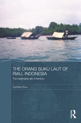 The Orang Suku Laut of Riau, Indonesia: The inalienable gift of territory by Cyn