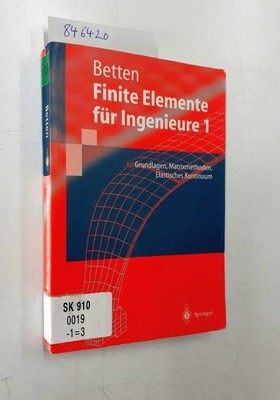 Finite Elemente für Ingenieure 1: Grundlagen, Matrixmethoden, Elastisches Kontin