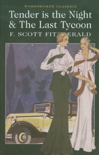 Tender is the Night and The Last Tycoon (Wordsworth Classics) By F. Scott Fitzg