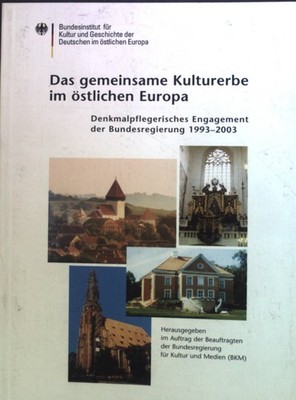 Das gemeinsame Kulturerbe im östlchen Europa. Denkmalpflegerisches Engagement de