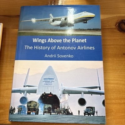 Wings above the Planet : The History of Antonov Airlines by Andrii Sovenko...