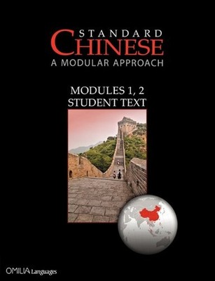 STANDARD CHINESE: A MODULAR APPROACH, MODULES 1, 2 STUDENT By John H. T. Harvey