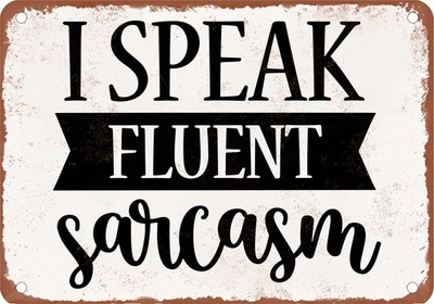Metal Sign - I Speak Fluent Sarcasm - Vintage Rusty Look
