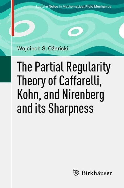 Wojciech S. O¿A¿Ski | The Partial Regularity Theory Of Caffarelli, Kohn, And...-image