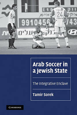 Arab Soccer in a Jewish State The Integrative Enclave Sorek Paperback