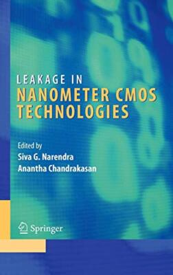 Leakage in Nanometer CMOS Technologies (Integrated Circuits and Systems) New-,