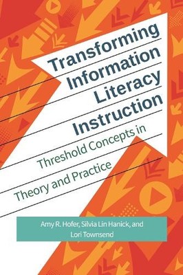 Transforming Information Literacy Instruction - 9781440841668