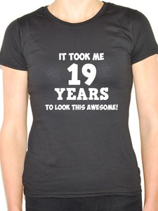 Download IT TOOK ME 19 YEARS - Nineteen / 19th Birthday Gift / Fun ...