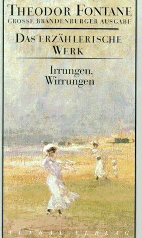 Thumbnail - Das Erzählerische Werk 10. Irrungen, Wirrungen | Theodor Fontane |