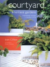 Courtyard and Terrace Gardens: Inspirational Designs for Outdoor Living - GOOD