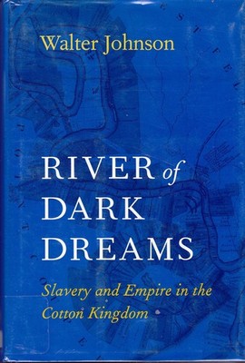 River of Dark Dreams: Slavery and Empire in the Cotton Kingdom