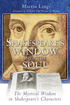 Shakespeare's Window into the Soul: The Mystical Wisdom in Shakespeare's Cha...