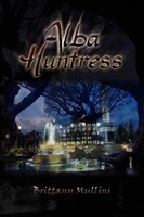 Brittany Mullins | Alba Huntress | Taschenbuch | Englisch (2010) | Xlibris