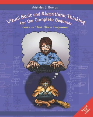 Visual Basic and Algorithmic Thinking for the Complete Beginner (2nd Edition...