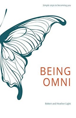 Being Omni: Simple steps to becoming you By Heather Light, Rober