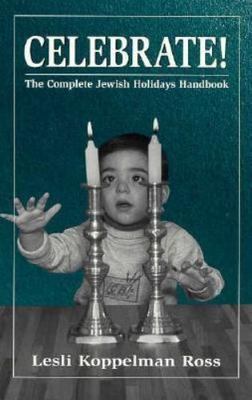 Celebrate: The Complete Jewish Holidays Handbook - Paperback