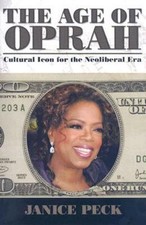 Age of Oprah (Media and Power) by Peck, Janice