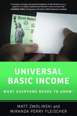 			Universal Basic Income: What Everyone Needs to Know, Zwolinski, Fleischer..		