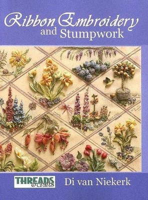 The Threads & Crafts book of Ribbon Embroidery and Stumpwork