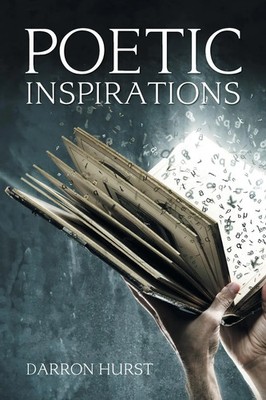 Darron Hurst | Poetic Inspirations | Taschenbuch | Englisch (2019) | Xlibris US