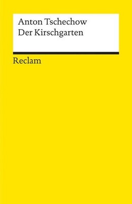 Der Kirschgarten: Komödie in 4 Akten (Reclams Universal-Bibliothek) Tschechow, A