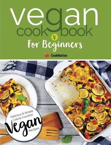 Vegan Cookbook for Beginners Essential Vegan Cookbook to Get Started