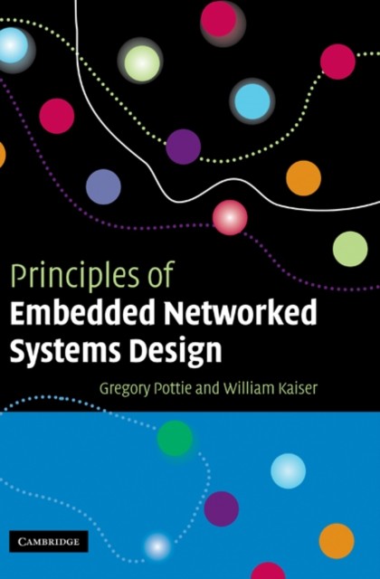 Principles of Embedded Networked Systems Design by Gregory J. Pottie HARDBACK