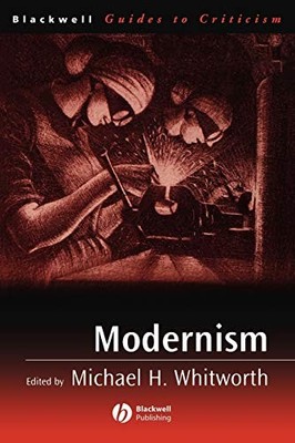 Modernism: A Guide to Criticism (Blackwell Guides to Criticism),