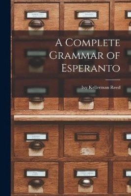A Complete Grammar of Esperanto by Reed, Ivy Kellerman [Paperback] NEU