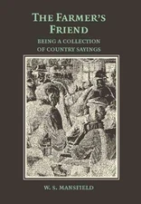 Farmer's Friend or Wise Saws and Modern Instances : Being a Collection of Cou...