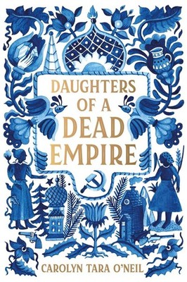 Daughters of a Dead Empire | Carolyn Tara O'Neil | englisch