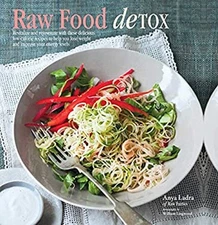 Raw Food Detox : Revitalize and Rejuvenate with These Delicious L