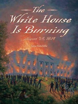 White House Is Burning: August 24, 1814 by Jane Sutcliffe (English) Paperback Bo