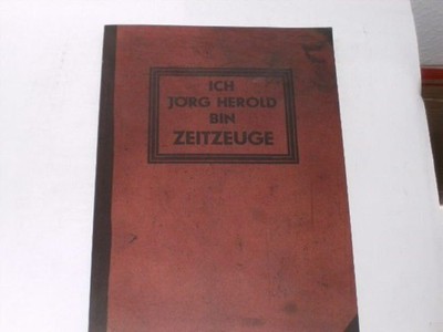 Jörg, Herold - Bin Zeitzeuge.