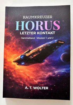 SciFi Thriller, Sammelband  Raumkreuzer HORUS- Letzter Kontakt 