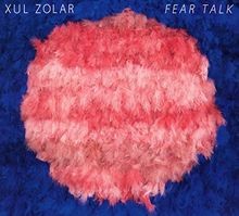 Fear Talk von Xul Zolar | CD | Zustand sehr gut