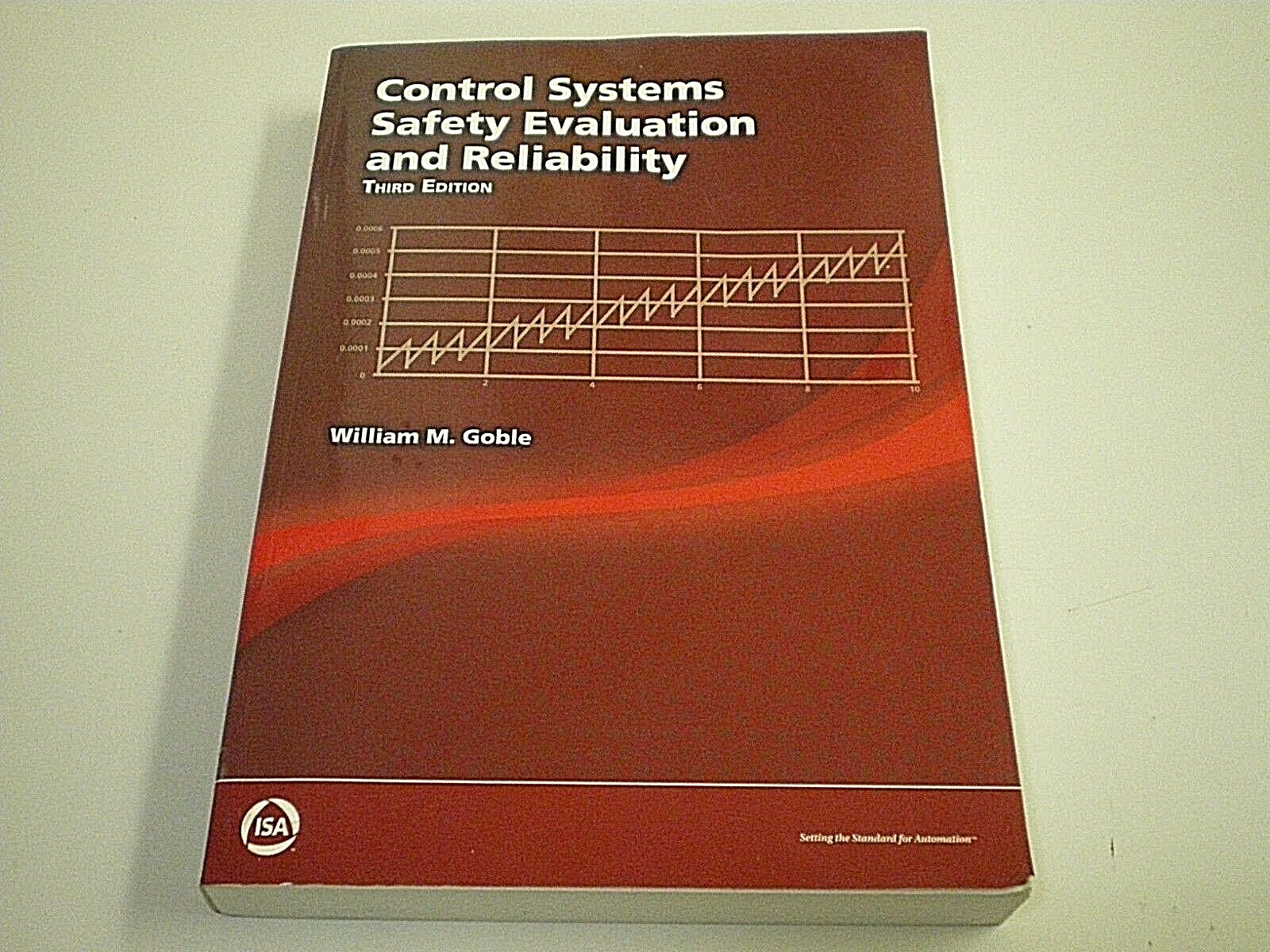 Control Systems Safety Evaluation And Reliability By William M Goble 2010 Paperback Revised - 