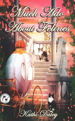 Much Ado About Felines, Paperback by Daley, Kathi, Brand New, Free shipping i...