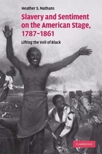 Slavery Sentiment on American Stage 1787 1861...