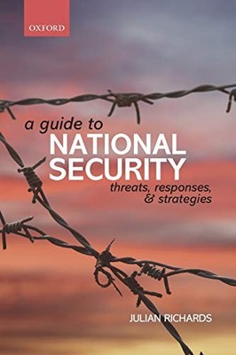 A Guide to National Security: Threats, Responses And Strategies,