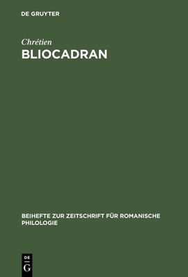 Bliocadran: A Prologue to the Perceval of Chr?tien de Troyes ; Edition and Criti