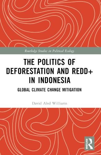 The Politics of Deforestation and REDD+ in Indonesia by David... - 9781032213385