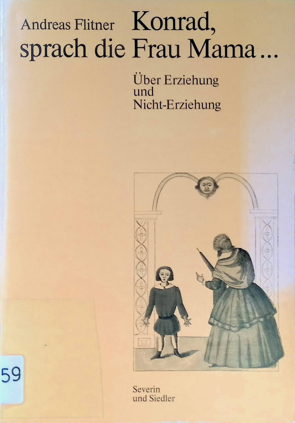 Konrad Sprach Die Frau Mama Konrad, sprach die Frau Mama : über Erziehung u. Nicht-Erziehung
