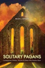 Solitary Pagans – Contemporary Witches, Wiccans, and Others Who Practice
