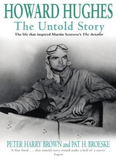 Howard Hughes - The Untold Story (The life that inspired Martin Scorsese's The,