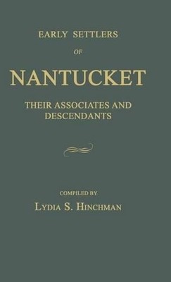Lydia S Hinchman Early Settlers of Nantucket (Gebundene Ausgabe)